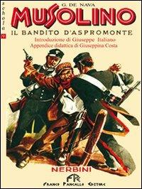 Musolino. Il bandito d'Aspromonte - Giovanni De Nava - Libro FPE-Franco Pancallo Editore 2010, Schola | libraccio.click