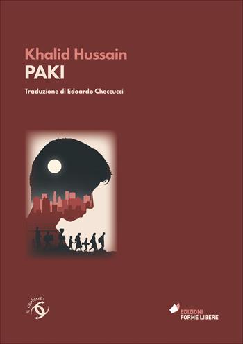 Paki - Khalid Hussain - Libro Edizioni Forme Libere 2022, Il contrario | libraccio.click