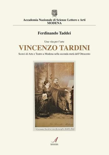 Vincenzo Tardini. Scorci di arte e teatro a Modena nellla seconda metà dell'Ottocento - Ferdinando Taddei - Libro Edizioni Artestampa 2012 | libraccio.click
