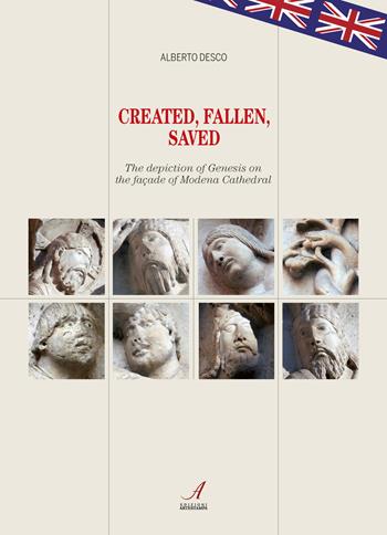 Created, Fallen, Saved. The depiction of Genesis on the façade of Modena Cathedral - Alberto Desco - Libro Edizioni Artestampa 2019, Figurae | libraccio.click