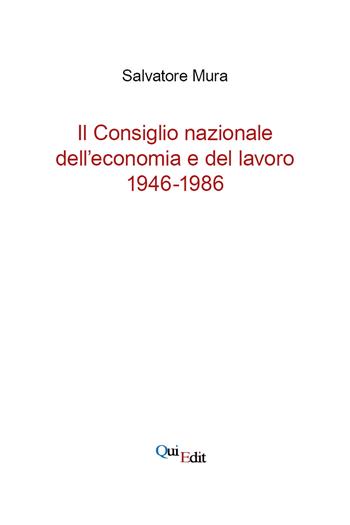 Storia del Cnel. Dalla nascita alla riforma 1946-1986 - Salvatore Mura - Libro QuiEdit 2021 | libraccio.click