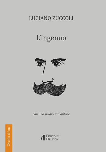 L' ingenuo - Luciano Zuccoli - Libro Helicon 2019, Occhio di bue | libraccio.click