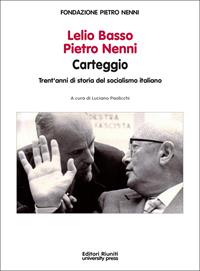 Lelio Basso, Pietro Nenni. Carteggio. Trent'anni di storia del socialismo italiano  - Libro Editori Riuniti University Press 2011, Politica & società | libraccio.click
