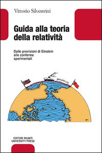 Guida alla teoria della relatività. Dalle previsioni di Einstein alle conferme sperimentali - Vittorio Silvestrini - Libro Editori Riuniti University Press 2012, Leonardo | libraccio.click