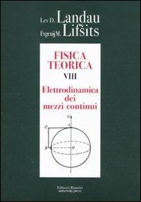 Fisica teorica. Vol. 8: Elettrodinamica dei mezzi continui - Lev D. Landau, Evgenij M. Lifsits - Libro Editori Riuniti University Press 2011 | libraccio.click
