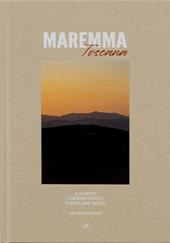 Maremma Toscana. A journey through people, places and tastes. Ediz. multilingue
