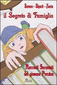 Il segreto di famiglia. I racconti incantati del giovane Preston  - Libro A.CAR. 2012 | libraccio.click
