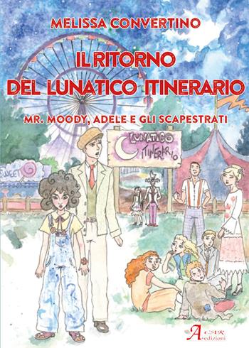 Il ritorno del lunatico itinerario. Mr. Moody, Adele e gli scapestrati - Melissa Convertino - Libro A.CAR. 2021, Fantasy book | libraccio.click