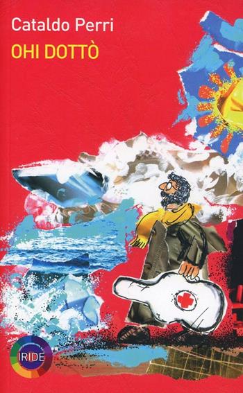 Ohi dottò - Cataldo Perri - Libro Iride 2013 | libraccio.click