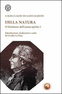 Il mistero dell'uomo-spirito. Vol. 1: Della natura - Louis-Claude de Saint-Martin - Libro Tipheret 2013, Lamed | libraccio.click