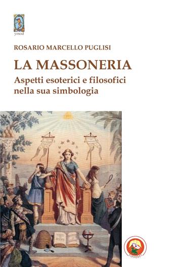 La massoneria. Aspetti esoterici e filosofici nella sua simbologia - Rosario Marcello Puglisi - Libro Tipheret 2014, Yesod | libraccio.click