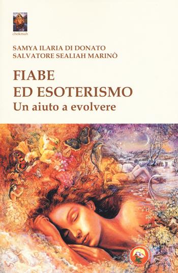 Fiabe ed esoterismo. Un aiuto a evolvere - Samya Ilaria Di Donato, Salvatore Sealiah Marinò - Libro Tipheret 2019, Chokmah | libraccio.click
