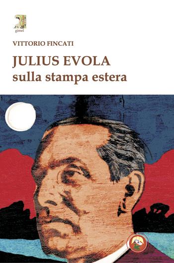Julius Evola sulla stampa estera - Vittorio Fincati - Libro Tipheret 2024, Gimel | libraccio.click