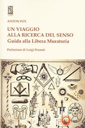Un viaggio alla ricerca del senso. Guida alla Libera Muratoria