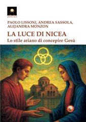 La luce di Nicea. Lo stile ariano di concepire Gesù