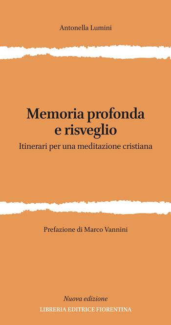 Memoria profonda e risveglio. Itinerari per una meditazione cristiana. Ediz. ampliata - Antonella Lumini - Libro Libreria Editrice Fiorentina 2021 | libraccio.click