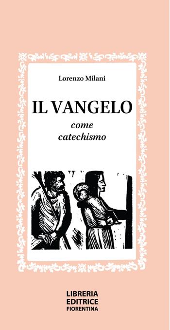 Il vangelo come catechismo - Lorenzo Milani - Libro Libreria Editrice Fiorentina 2024 | libraccio.click