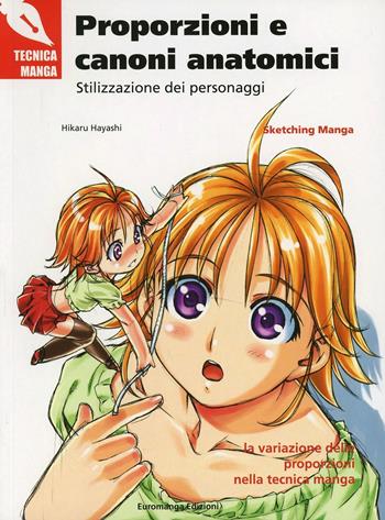 Proporzioni e canoni anatomici. Stilizzazione dei personaggi - Hikaru Hayashi - Libro Euromanga Edizioni 2012, Tecniche Manga | libraccio.click