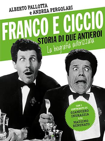 Franco e Ciccio. Storia di due antieroi. La biografia autorizzata - Alberto Pallotta, Andrea Pergolari - Libro Sagoma 2022, Di profilo | libraccio.click