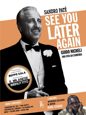 See you later again. Guido Nicheli, una vita da cumenda. Nuova ediz. - Sandro Paté - Libro Sagoma 2024, Di profilo | libraccio.click