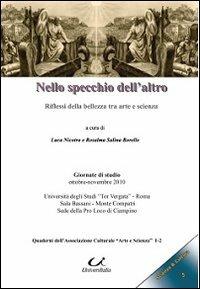 Nello specchio dell'altro. Riflessi della bellezza tra arte e scienza - Luca Nicotra, Rosalma Salina Borello - Libro Universitalia 2011, Scienza & cultura | libraccio.click