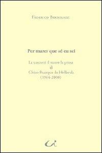 Por mares que só eu sei. Le canzoni il teatro la prosa di Chico Buarque de Hollanda (1964-2000) - Federico Bertolazzi - Libro Universitalia 2011, Lusitanistica | libraccio.click