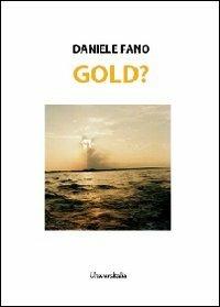 Gold? - Daniele Fano - Libro Universitalia 2012 | libraccio.click