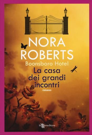 La casa dei grandi incontri. Trilogia di Boonsboro Hotel - Nora Roberts - Libro Leggereditore 2019 | libraccio.click