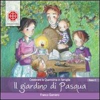 Il giardino di Pasqua. Celebrare la Quaresima in famiglia. Anno C  - Libro Marcianum Press 2010, Sussidi per la preghiera | libraccio.click