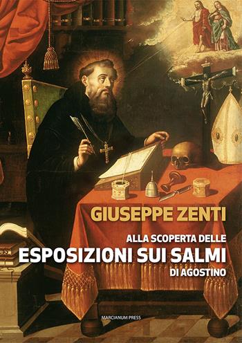 Alla scoperta delle esposizioni sui salmi di Agostino - Giuseppe Zenti - Libro Marcianum Press 2022, Strumenti di catechesi | libraccio.click