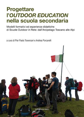 Progettare l'outdoor education nella scuola secondaria. Modelli formativi ed esperienze didattiche di scuole outdoor in rete: dall’arcipelago toscano alle Alpi  - Libro Marcianum Press 2023, Il Crogiolo | libraccio.click