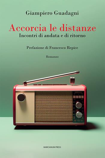 Accorcia le distanze. Incontri di andata e ritorno - Giampiero Guadagni - Libro Marcianum Press 2023, Romanzi | libraccio.click