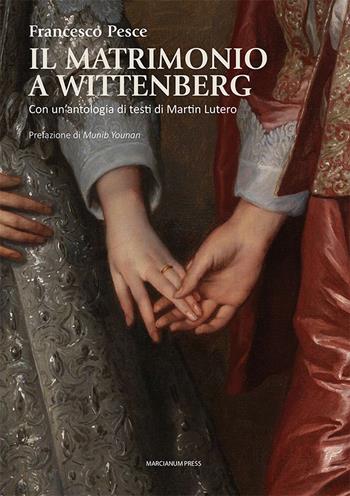 Il matrimonio a Wittenberg - Francesco Pesce - Libro Marcianum Press 2024, Studi Teologici ISSR | libraccio.click