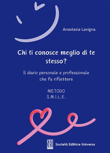 Chi ti conosce meglio di te stesso? Il diario personale e professionale che fa riflettere - Anastasia Lavigna - Libro SEU 2024 | libraccio.click