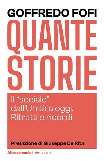 Quante storie. Il «sociale» dall'Unità a oggi. Ritratti e ricordi - Goffredo Fofi - Libro Altreconomia 2024, Le talpe | libraccio.click