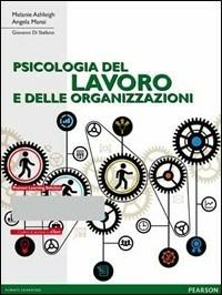 Psicologia del lavoro e delle organizzazioni - Giovanni Di Stefano, Melanie Ashleigh, Angela Mansi - Libro Pearson 2014 | libraccio.click
