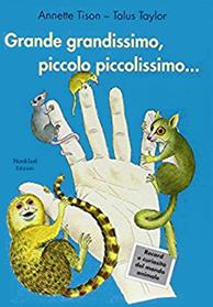 Grande grandissimo, piccolo piccolissimo.... Ediz. illustrata - Annette Tison, Talus Taylor - Libro Nord-Sud 2011, Libri illustrati | libraccio.click