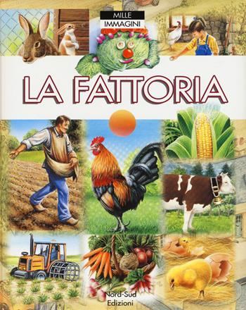 La fattoria. Ediz. a colori - Emilie Beaumont, Marie-Renée Pimont - Libro Nord-Sud 2017, Mille immagini | libraccio.click
