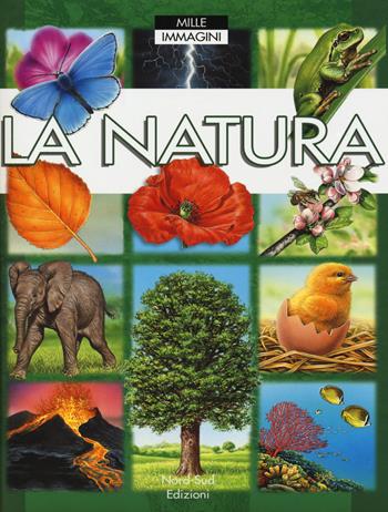 La natura. Ediz. a colori - Émile Beaumont, Marie-Renée Guilloret - Libro Nord-Sud 2018, Mille immagini | libraccio.click