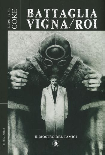 Il mostro del Tamigi. L'ispettore Coke - Dino Battaglia, Bepi Vigna, Laura De Vescovi - Libro Lo Scarabeo 2019 | libraccio.click