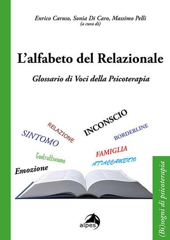 L'alfabeto del relazionale. Glossario di voci della psicoterapia  - Libro Alpes Italia 2021, (Bi)sogno di psicoterapia | libraccio.click