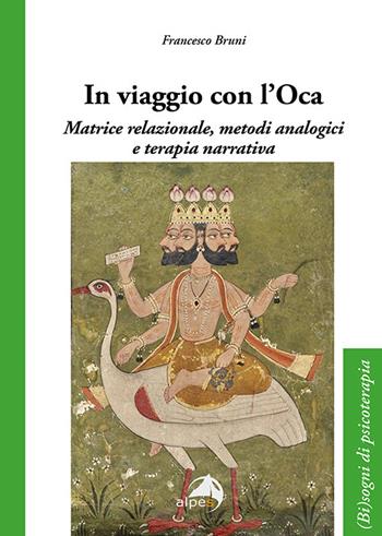 In viaggio con l'oca. Matrice relazionale, metodi analogici e terapia narrativa - Francesco Bruni - Libro Alpes Italia 2022, (Bi)sogno di psicoterapia | libraccio.click