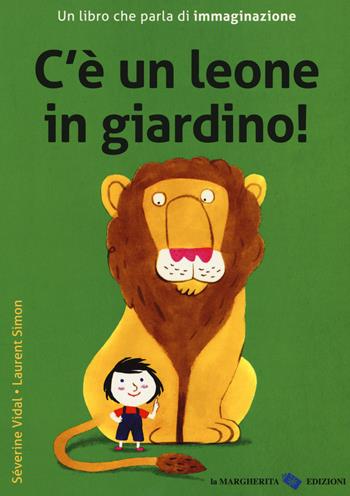 C'è un leone in giardino! Ediz. a colori - Laurent Simon, Séverine Vidal - Libro La Margherita 2018, Libri per i più piccoli | libraccio.click