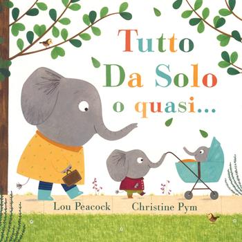 Tutto da solo o quasi.... Ediz. a colori - Lou Peacock, Christine Pym - Libro La Margherita 2019, Libri illustrati | libraccio.click