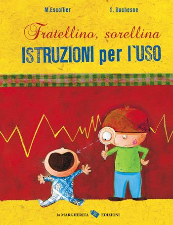 Fratellino, sorellina. Istruzioni per l'uso. Ediz. a colori - Michaël Escoffier, Séverine Duchesne - Libro La Margherita 2022, Libri illustrati | libraccio.click
