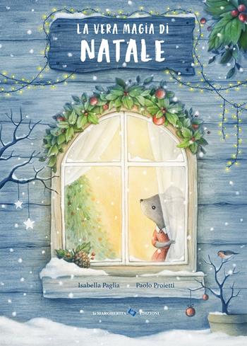 La vera magia di Natale. Ediz. a colori - Isabella Paglia, Paolo Proietti - Libro La Margherita 2023, Libri illustrati | libraccio.click