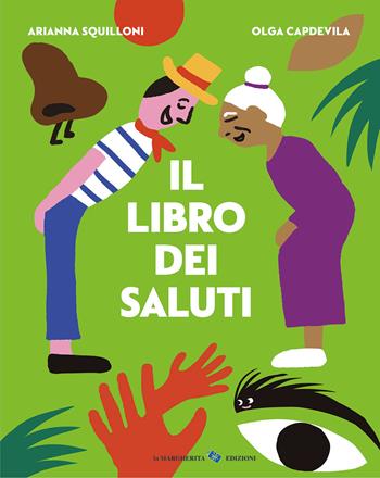 Il libro dei saluti. Ediz. a colori - Arianna Squilloni, Olga Capdevila - Libro La Margherita 2023, Libri illustrati | libraccio.click