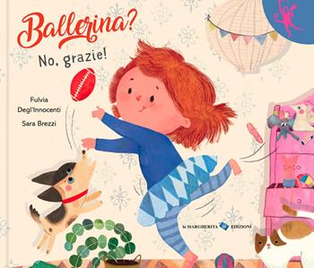 Ballerina? No, grazie! Ediz. a colori - Fulvia Degl'Innocenti, Sara Brezzi - Libro La Margherita 2026, L' orango rosa | libraccio.click