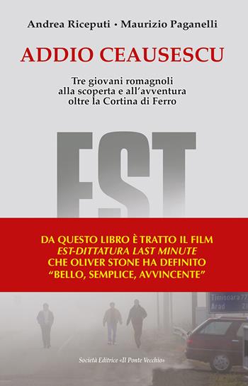 Addio Ceausescu. Tre giovani romagnoli alla scoperta e all'avventura oltre la Cortina di Ferro - Maurizio Paganelli, Andrea Riceputi - Libro Il Ponte Vecchio 2021, Memorandum | libraccio.click