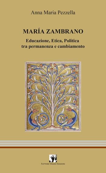 Maria Zambrano. Educazione, Etica, Politica tra permanenza e cambiamento - Anna Maria Pezzella - Libro La Scuola di Pitagora 2023 | libraccio.click